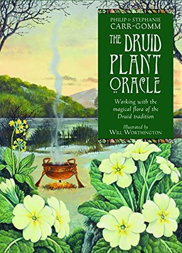 The Druid Plant Oracle: Working With The Magical Flora Of The Druid Tradition