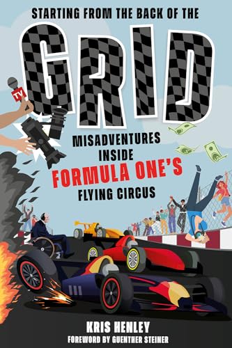 Starting From The Back Of The Grid: Misadventures Inside Formula One'S Flying Circus