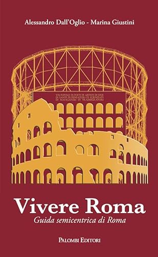 Vivere Roma. Guida Semicentrica Di Roma