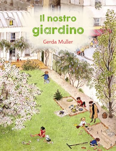 Il Nostro Giardino. Ediz. Illustrata