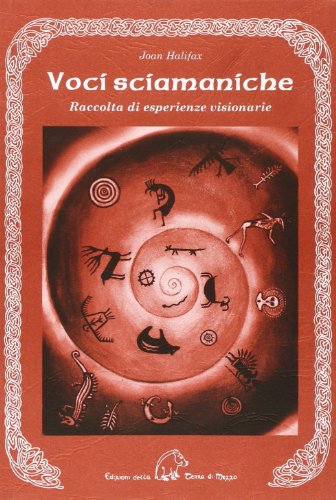 Voci Sciamaniche. Raccolta Di Esperienze Visionarie