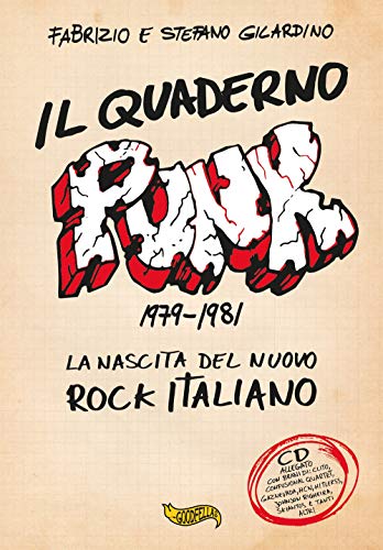 Il Quaderno Punk. 1979-1981. La Nascita Del Nuovo Rock Italiano. Con Cd-Audio