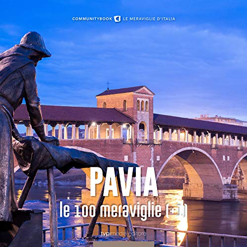 Pavia, Le 100 Meraviglie (+1). Ediz. Illustrata