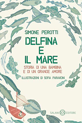 Delfina E Il Mare. Storia Di Una Bambina E Di Un Grande Amore