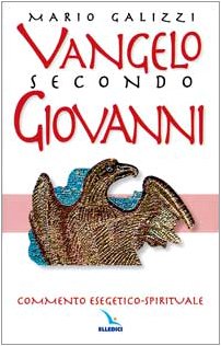 Vangelo Secondo Giovanni. Commento Esegetico-Spirituale