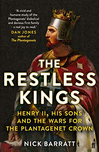The Restless Kings: Henry Ii, His Sons And The Wars For The Plantagenet Crown