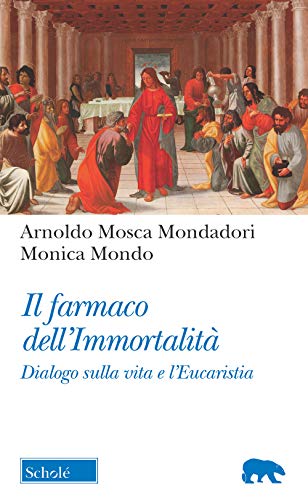Il Farmaco Dell'Immortalità. Dialogo Sulla Vita E L'Eucaristia