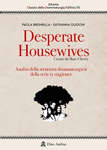 Desperate Housewives. Creato Da Marc Cherry. Analisi Della Struttura Drammaturgica Della Serie (1ª Stagione)