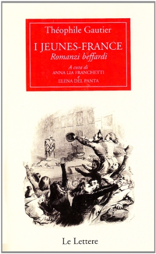 I Jeunes-France. Romanzi Beffardi. Testo Francese A Fronte