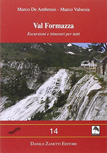 Val Formazza. Escursioni E Itinerari Per Tutti