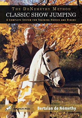 Classic Show Jumping: The De Nemethy Method