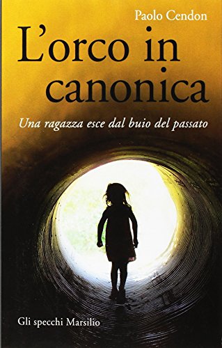 L'Orco In Canonica. Una Ragazza Esce Dal Buio Del Passato