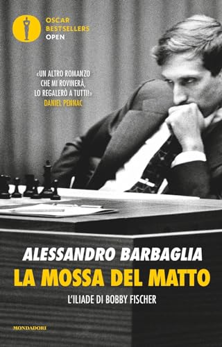 La Mossa Del Matto. L'Iliade Di Bobby Fischer