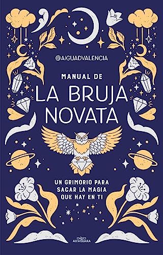 Manual De La Bruja Novata/ The Rookie Witch'S Handbook: Un Grimorio Para Sacar La Magia Que Hay En Ti