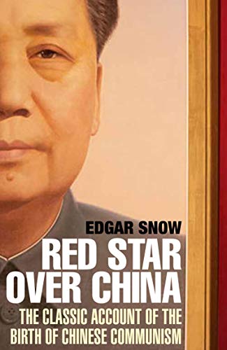 Red Star Over China: The Classic Account Of The Birth Of Chinese Communism