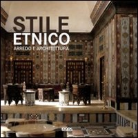 Stile Etnico. Arredo E Architettura. Ediz. Illustrata