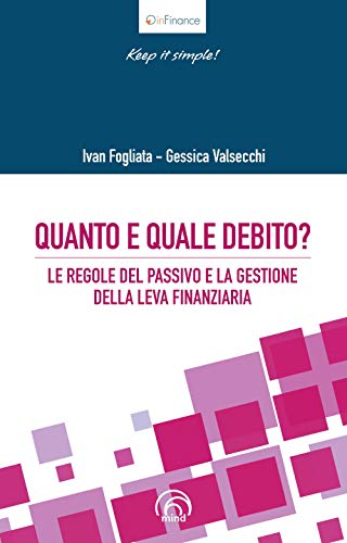 Quanto E Quale Debito? Le Regole Del Passivo E La Gestione Della Leva Finanziaria