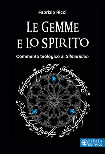Le Gemme E Lo Spirito: Commento Teologico Al Silmarillion