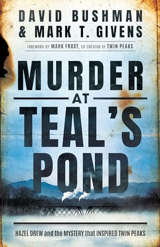 Murder At Teal'S Pond: Hazel Drew And The Mystery That Inspired Twin Peaks