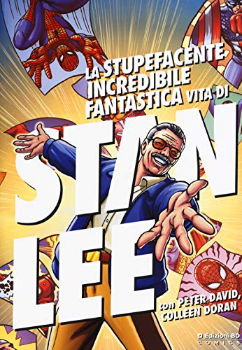 La Stupefacente, Incredibile, Fantastica Vita Di Stan Lee