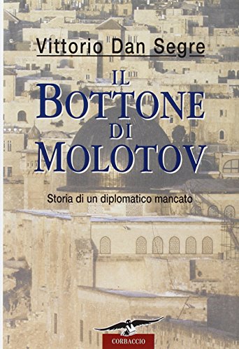 Il Bottone Di Molotov. Storia Di Un Diplomatico Mancato