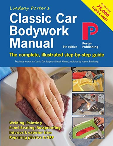 Classic Car Bodywork Manual: The Complete, Illustrated Step-By-Step Guide
