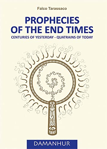 Prophecies Of The End Times. Centuries Of Yesterday-Quatrains Of Today. Ediz. Italiana E Inglese