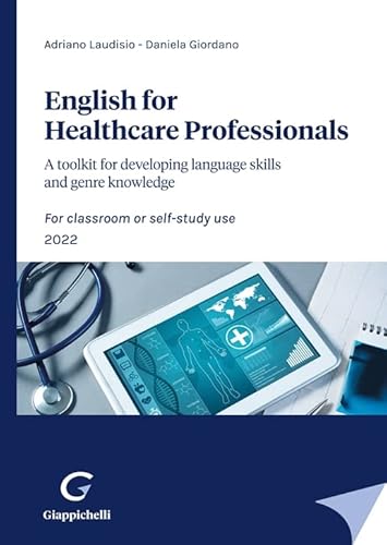English For Healthcare Professionals. A Toolkit For Developing Language Skills And Genre Knowledge. For Classroom Or Self-Study Use. 2022