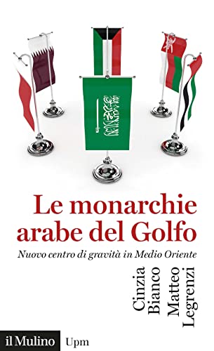 Le Monarchie Arabe Del Golfo. Nuovo Centro Di Gravità In Medio Oriente