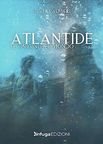 Atlantide. Le Origini Del Mondo