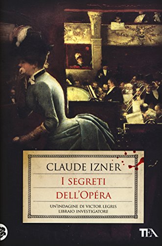 I Segreti Dell'Opéra. Un'Indagine Di Victor Legris Libraio Investigatore