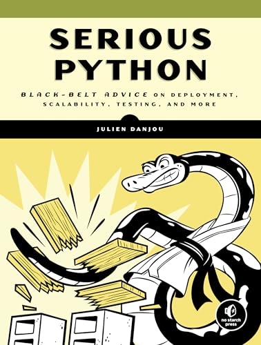 Serious Python: Black-Belt Advice On Deployment, Scalability, Testing, And More