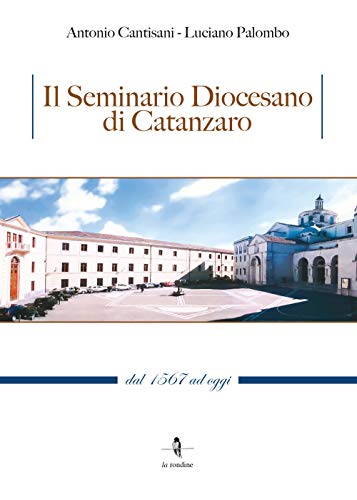 Il Seminario Diocesano Di Catanzaro. Dal 1567 Ad Oggi