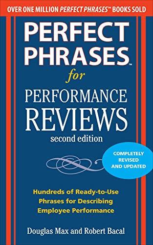 Perfect Phrases For Performance Reviews 2/E (Perfect Phrases Series): Hundreds Of Ready-To-Use Phrases For Desecribing Employee Performance