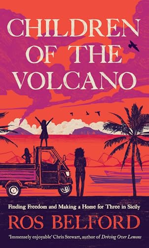 Children Of The Volcano: Finding Freedom And Making A Home For Three In Sicily