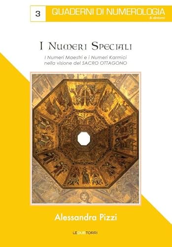 I Numeri Speciali. I Numeri Maestri E I Numeri Karmici Nella Visione Del Sacro Ottagono