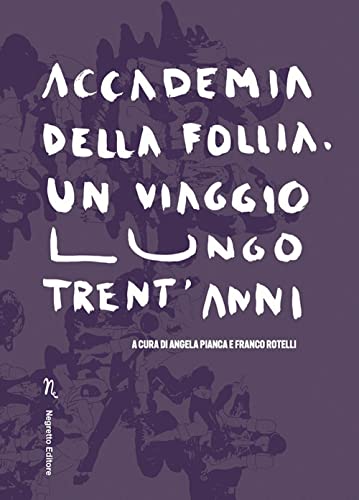 Accademia Della Follia. Un Viaggio Lungo Trent'Anni