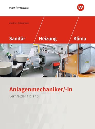 Anlagenmechaniker/-In Sanitär-, Heizungs- Und Klimatechnik. Schulbuch. Lernfelder 1-15