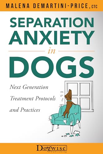 Separation Anxiety In Dogs: Next Generation Treatment Protocols And Practices