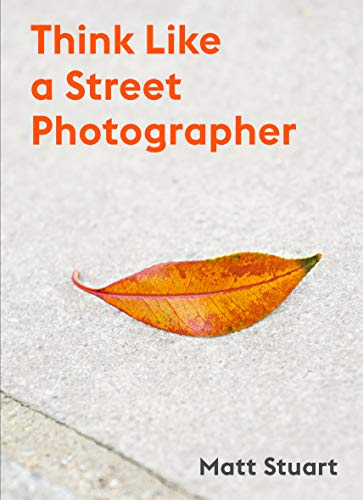 Think Like A Street Photographer: The Art Of Getting Lucky