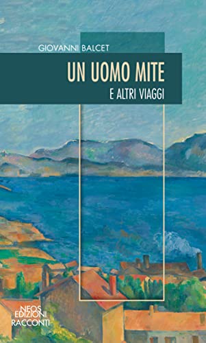 Un Uomo Mite. E Altri Viaggi