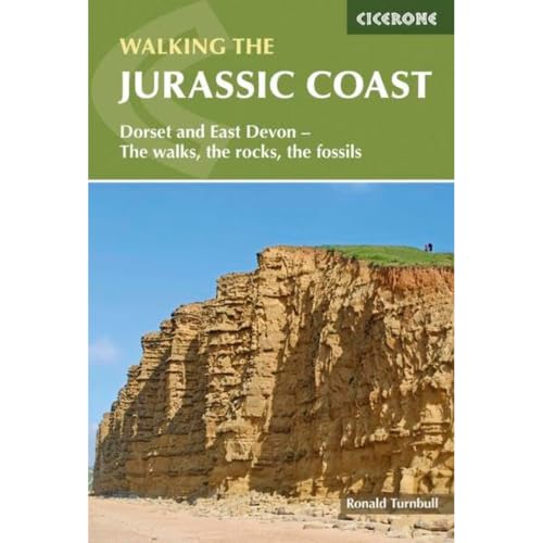 Walking The Jurassic Coast: Dorset And East Devon - The Walks, The Rocks, The Fossils (Cicerone Walking Guides)