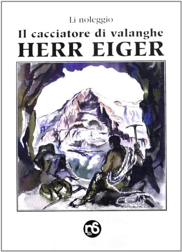 Il Cacciatore Di Valanghe Herr Eiger