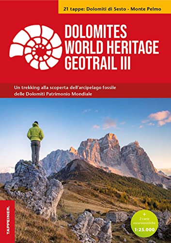 Dolomites World Heritage Geotrail. Un Trekking Alla Scoperta Dell'Arcipelago Fossile Del Patrimonio Mondiale. Con 2 Carte Escursionistiche 1:25.000. D