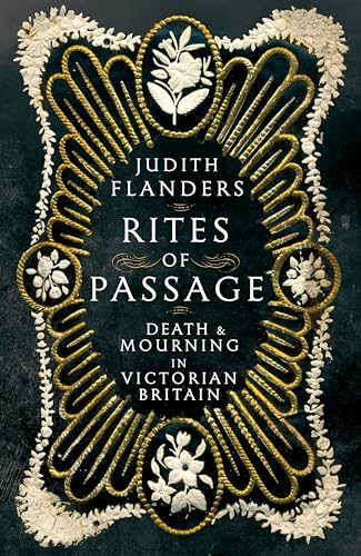 Rites Of Passage: Death And Mourning In Victorian Britain