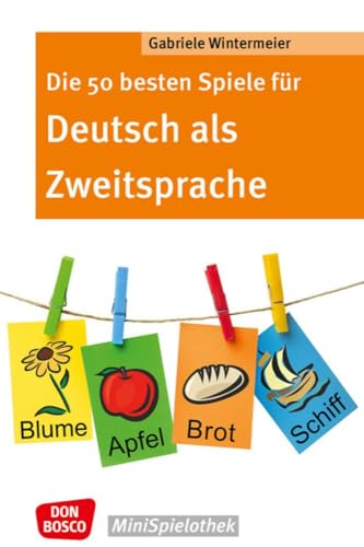 Die 50 Besten Spiele Für Deutsch Als Zweitsprache (Don Bosco Minispielothek)