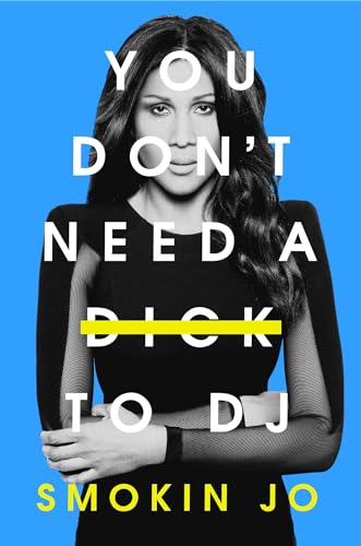 You Don'T Need A Dick To Dj