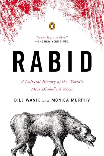 Rabid: A Cultural History Of The World'S Most Diabolical Virus