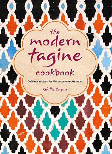 The Modern Tagine Cookbook: Delicious Recipes For Moroccan One-Pot Meals