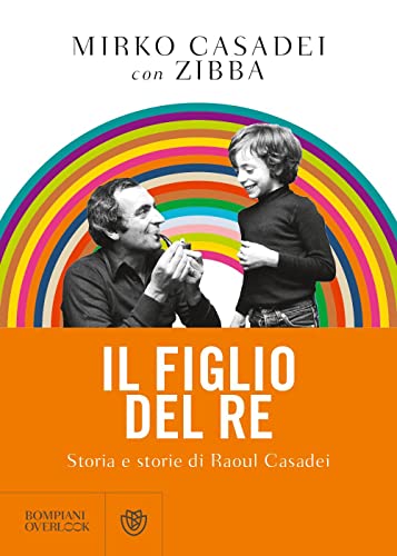 Il Figlio Del Re. Storia E Storie Di Raoul Casadei